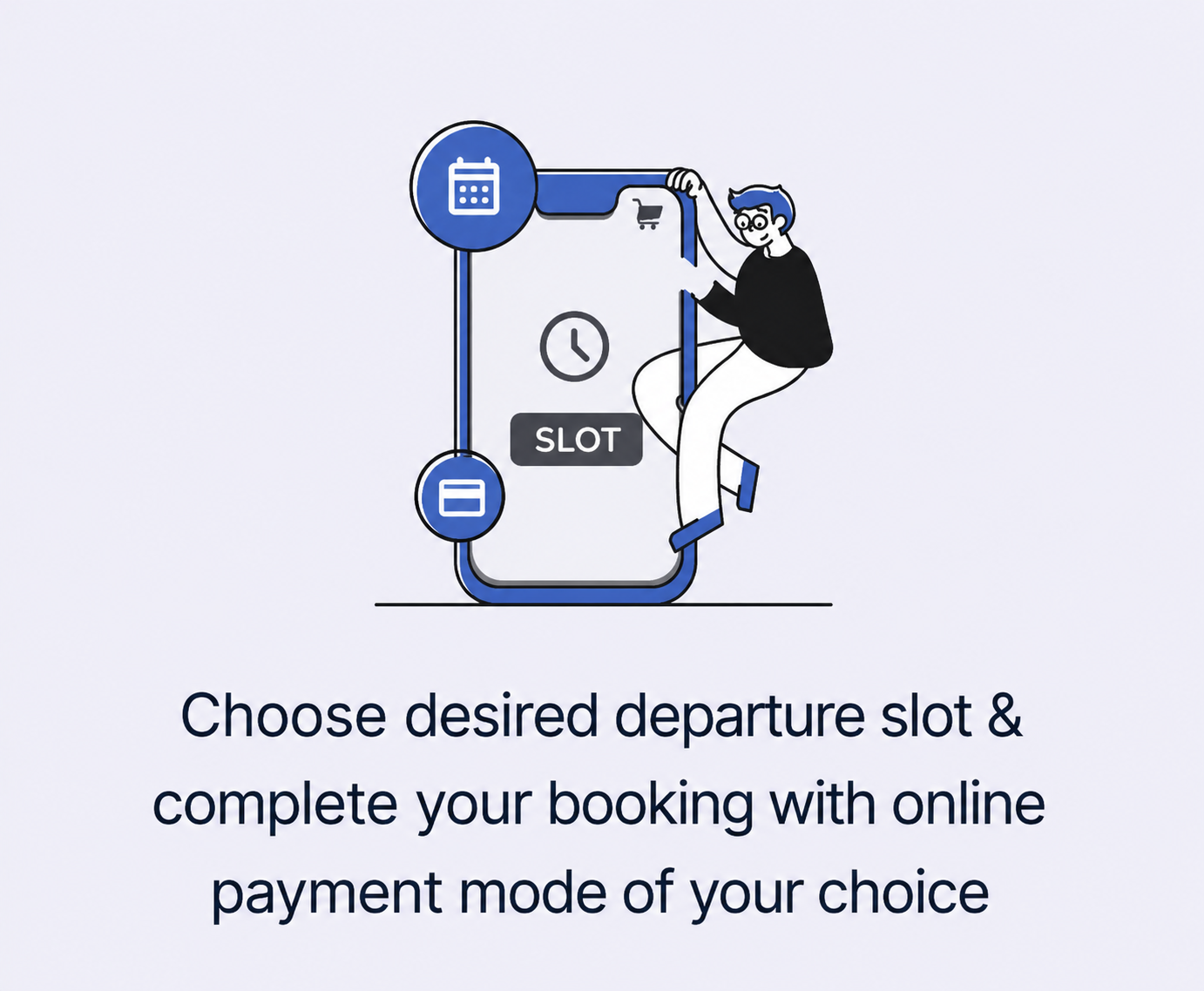 Choose desired departure slot & complete your booking with online payment mode of your choice